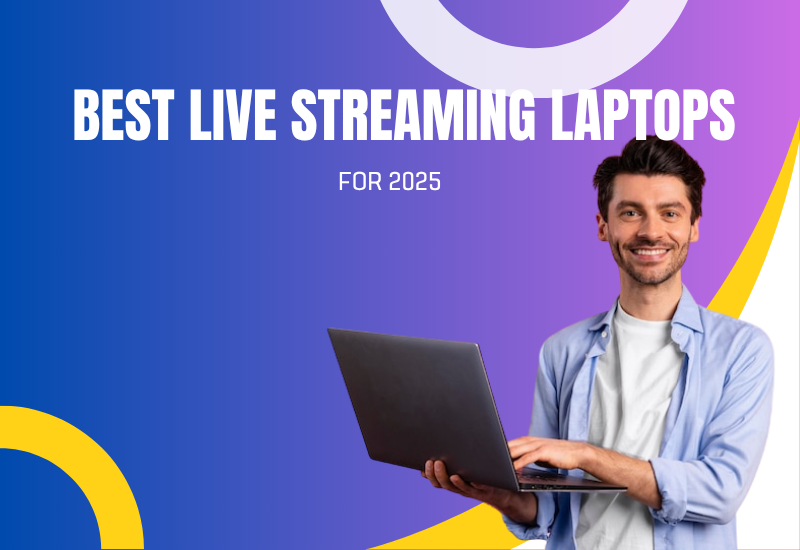 Best Live Streaming Laptops for 2025