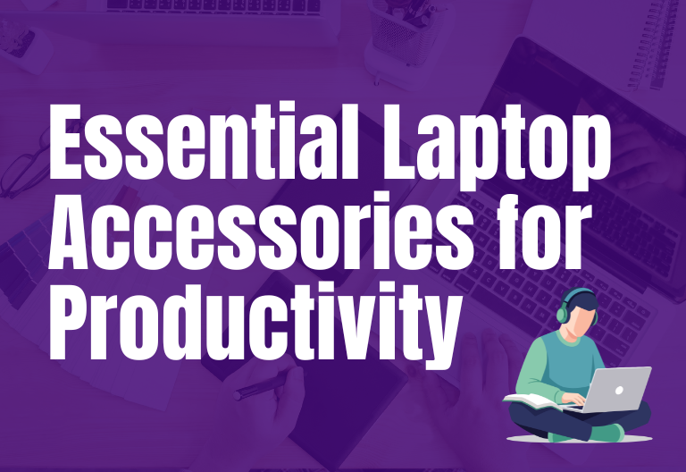 Essential Laptop Accessories for Productivity